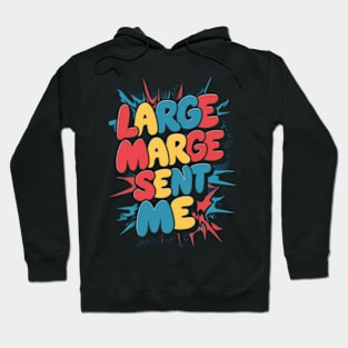 Large Marge Sent Me Hoodie